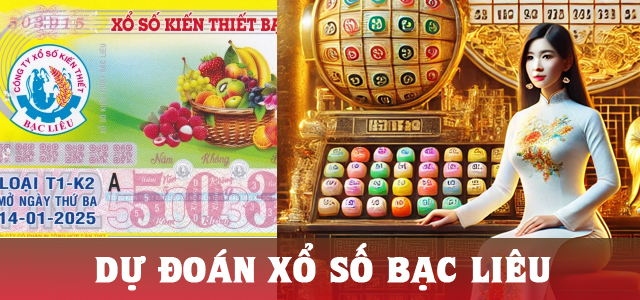 Dự đoán soi cầu Xổ số Bạc Liêu chính xác nhất theo dữ liệu các kỳ quay trước