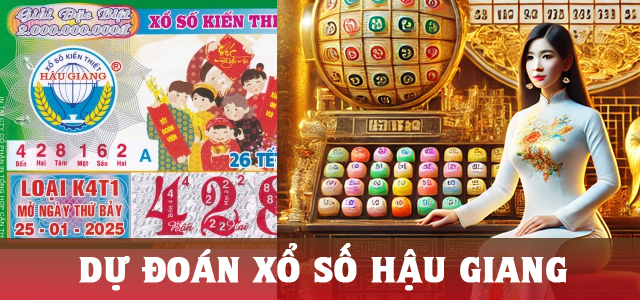 Dự đoán soi cầu Xổ số Hậu Giang chính xác nhất theo dữ liệu các kỳ quay trước