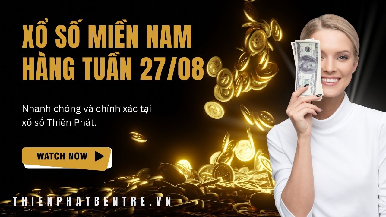 Xổ số miền nam hàng tuần hôm nay | XSMN 27-08-2024